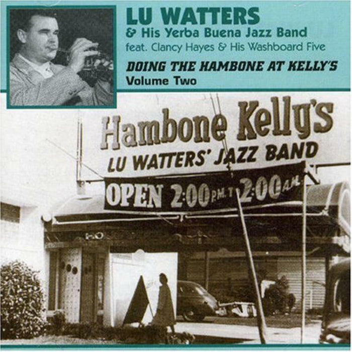 Lu Watters & The Yerba Buena Jazz Band: Doing The Hambone At Kelly's Volume 2