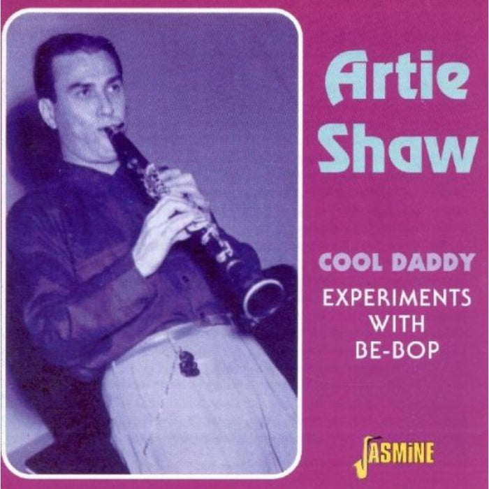 Artie Shaw: Cool Daddy: Experiments With Be-Bop