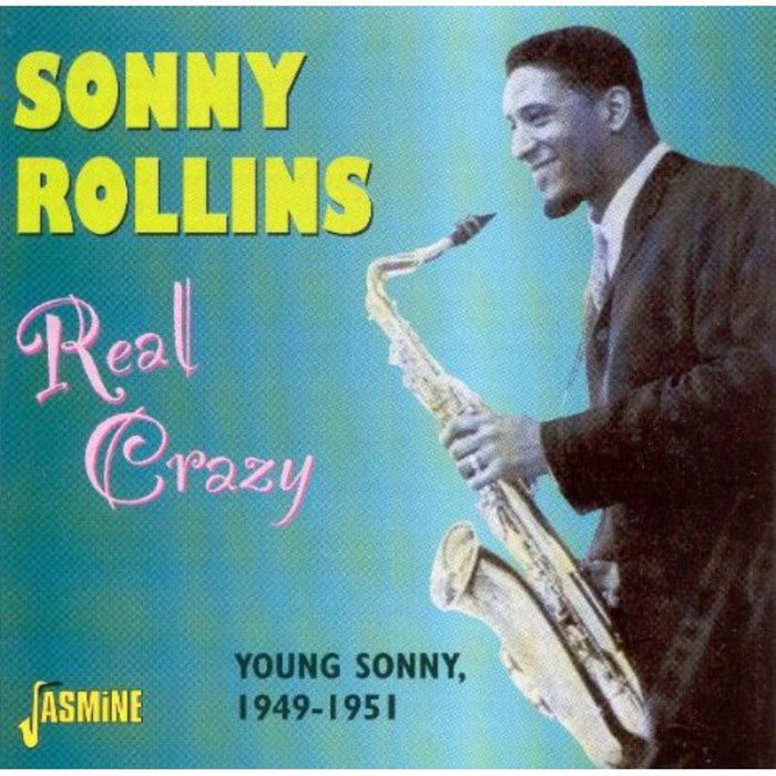 Sonny Rollins: Real Crazy: Young Sonny 1949-1951