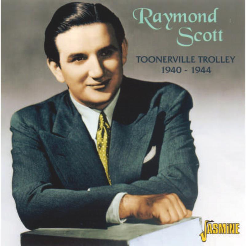 Raymond Scott: Toonerville Trolley 1940-1944