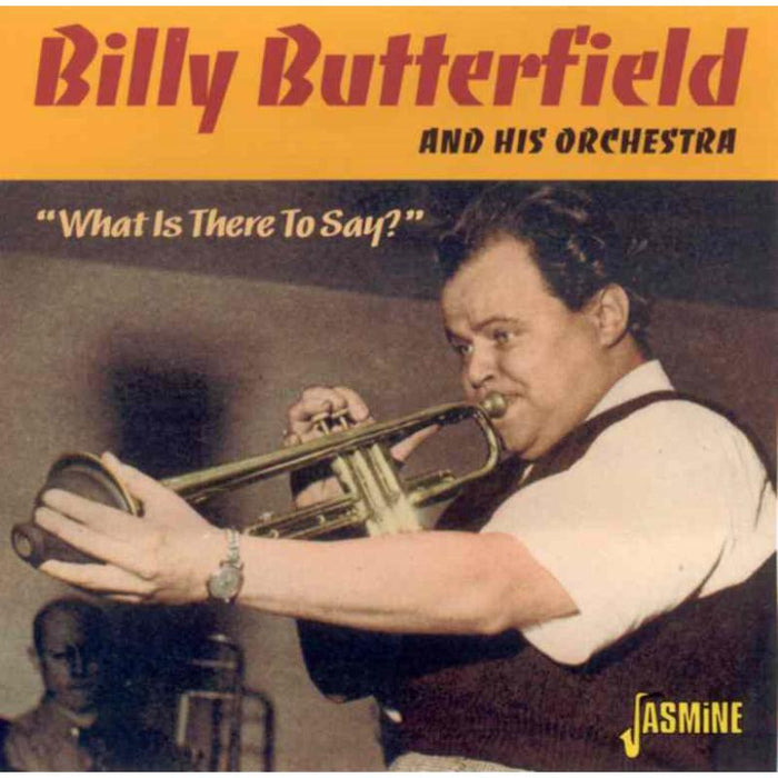 Billy Butterfield and His Orchestra: What Is There to Say?