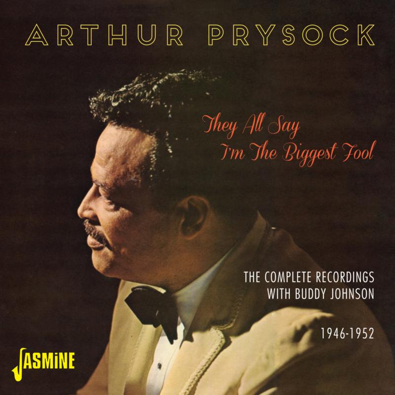 Arthur Prysock: They All Say I'm The Biggest Fool - The Complete Recordings