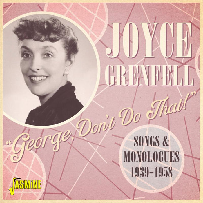 Joyce Grenfell: George, Don't Do That! Songs and Monologues 1939-1958