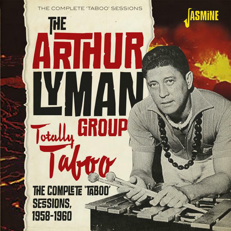 The Arthur Lyman Group: Totally Taboo The Complete 'Taboo' Sessions 1958-1960