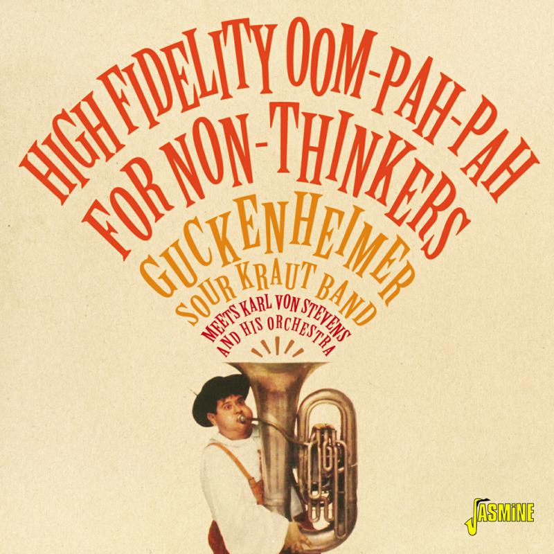 Various Artists: High Fidelity Oom-pah-pah For Non-thinkers - Guckenheimer Sour Kraut Band Meets Karl von Stevens and His Orchestra