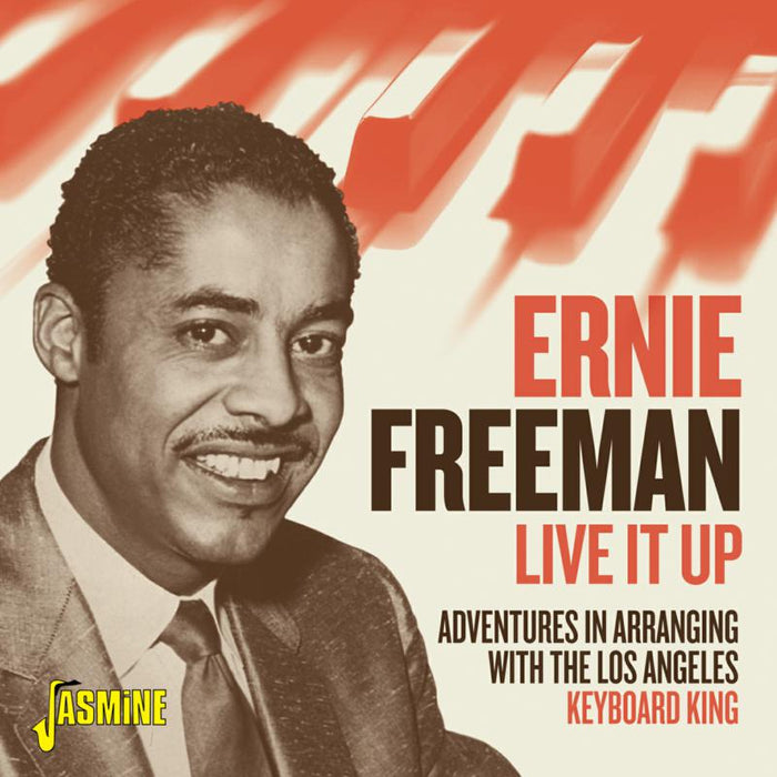 Ernie Freeman: Live it Up! Adventures in Arranging with the Los Angeles Keyboard King
