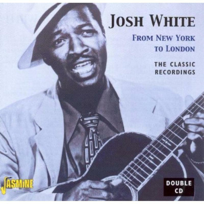 Josh White: From New York to London - The Classic Recordings