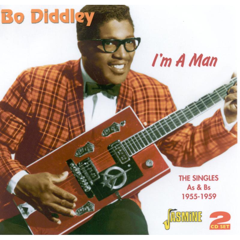 Bo Diddley: I'm A Man - The Singles As & Bs 1955 - 1959