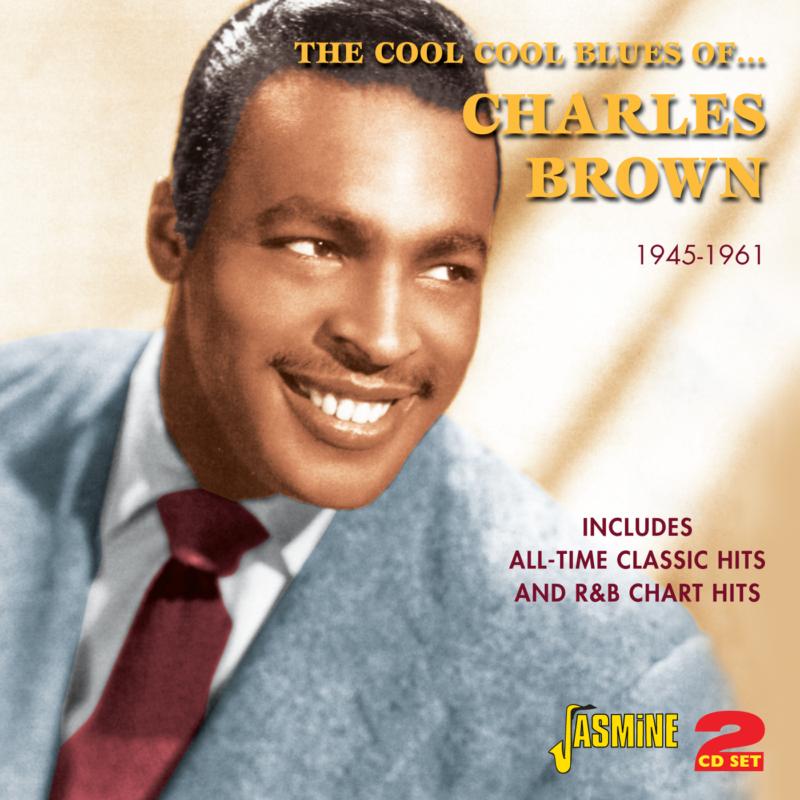 Charles Brown: The Cool Cool Blues of Charles Brown 1945-1961