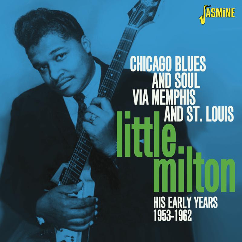 Little Milton: Chicago Blues and Soul Via Memphis and St. Louis - His Early Years 1953-1962