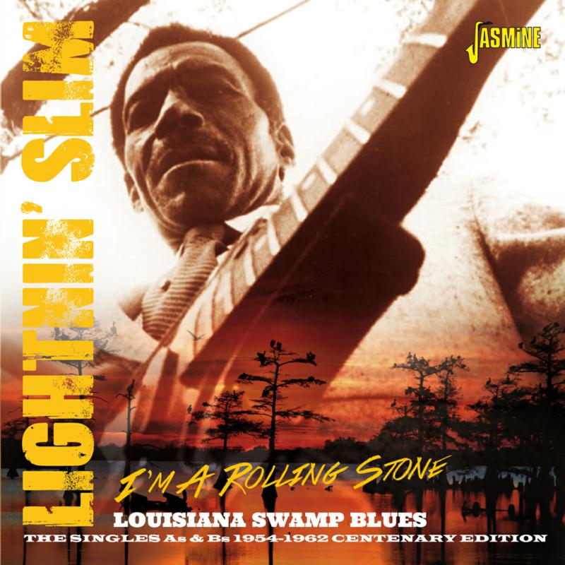 Lightnin' Slim: I'm a Rolling Stone: Louisiana Swamp Blues - The Singles As and Bs 1954-1962