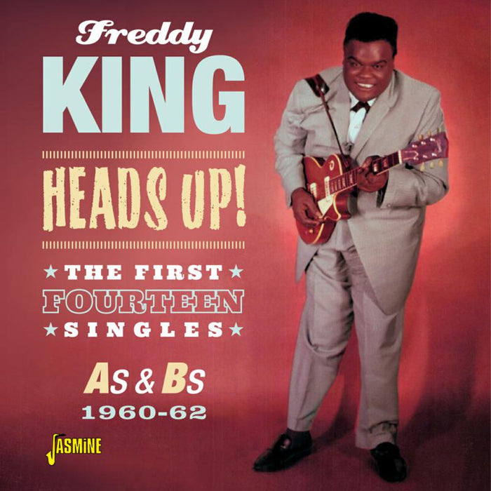 Freddy King: Heads Up! - The First Fourteen Singles As & Bs 1960-1962
