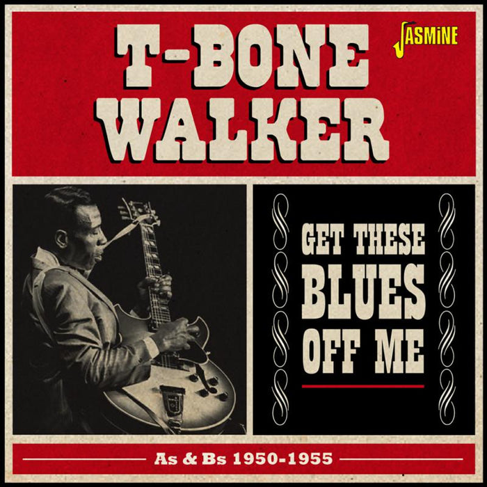 T-Bone Walker: Get These Blues Off Me - As & Bs 1950-1955
