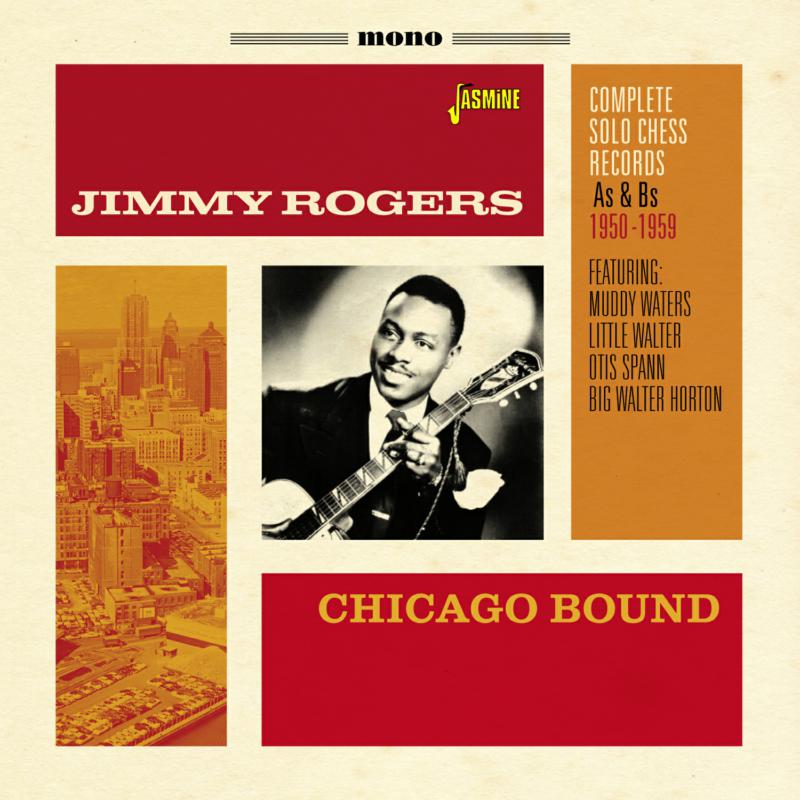 Jimmy Rogers: Chicago Bound - Complete Solo Chess Records - As & Bs 1950-1959