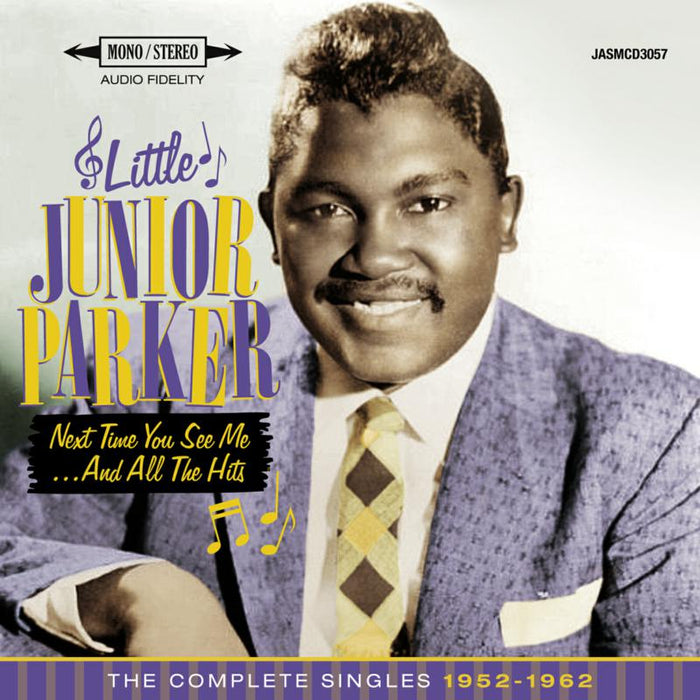 Little Junior Parker: Next Time You See Me...and All the Hits - The Complete Singles 1952-1962
