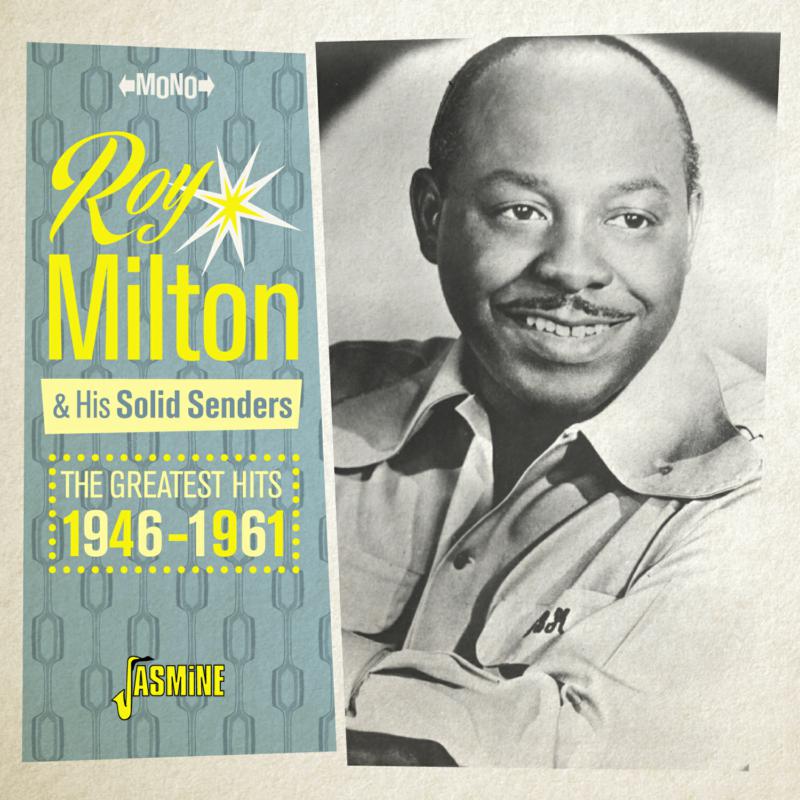 Roy Milton & His Solid Senders: The Greatest Hits 1946-1961