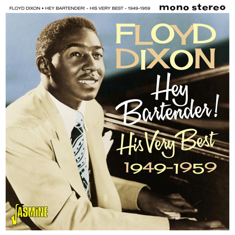 Floyd Dixon: Hey Bartender! His Very Best 1949-1959