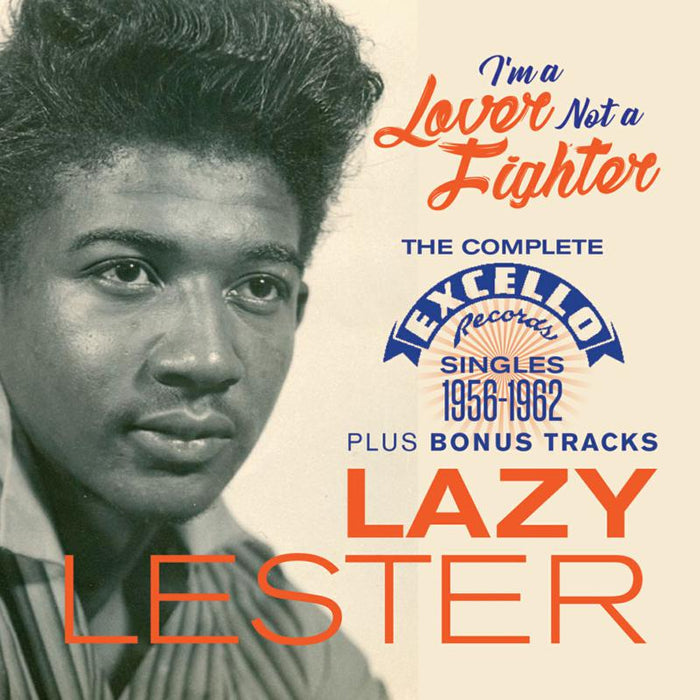 Lazy Lester: I'm a Lover Not a Fighter: The Complete Excello Singles 1956-1962