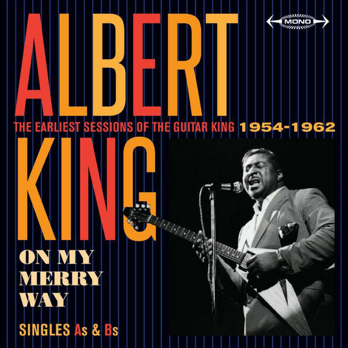 Albert King: On My Merry Way - The Earliest Sessions of the Guitar King 1954 - 1962