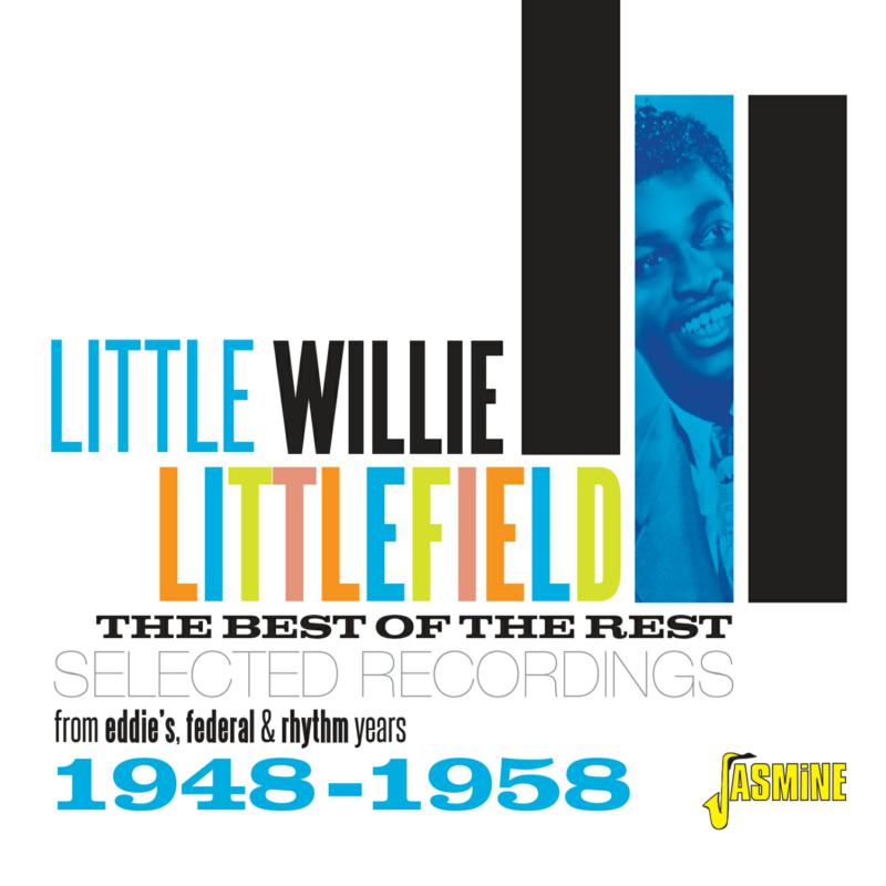 Little Willie Littlefield: The Best Of The Rest - Selected Recordings 1948-1958