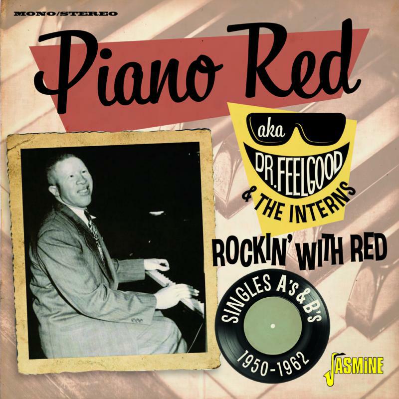 Piano Red Aka Dr. Feelgood & The Interns: Rockin' With Red - Singles A's & B's 1950-1962