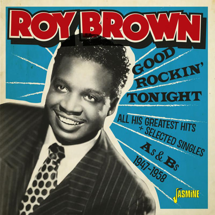 Roy Brown: Good Rockin' Tonight & All His Greatest Hits + Selected Singles As & Bs 1947-1958