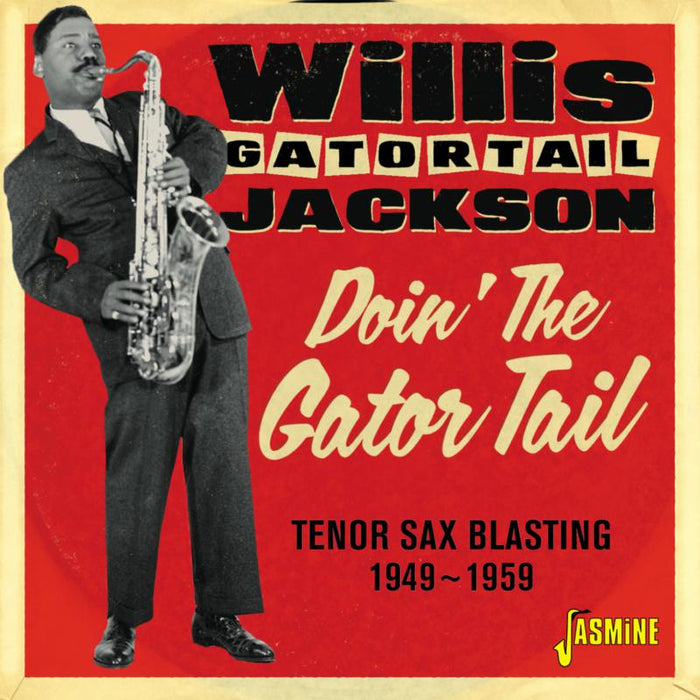 Willis 'Gator Tail' Jackson: Doin' The Gator Tail - Tenor Sax Blasting 1949-1959