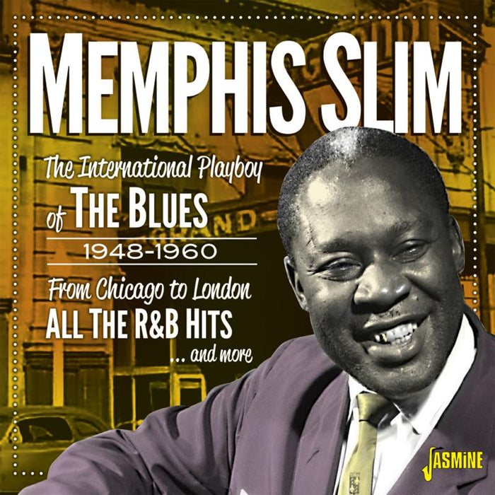 Memphis Slim: The International Playboy Of The Blues 1948-1960 - From Chicago To London: All The R&B Hits And More