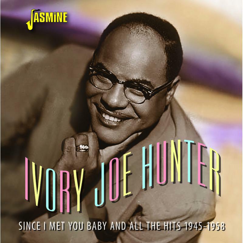 Ivory Joe Hunter: Since I Met You Baby and All the Hits 1945-1958