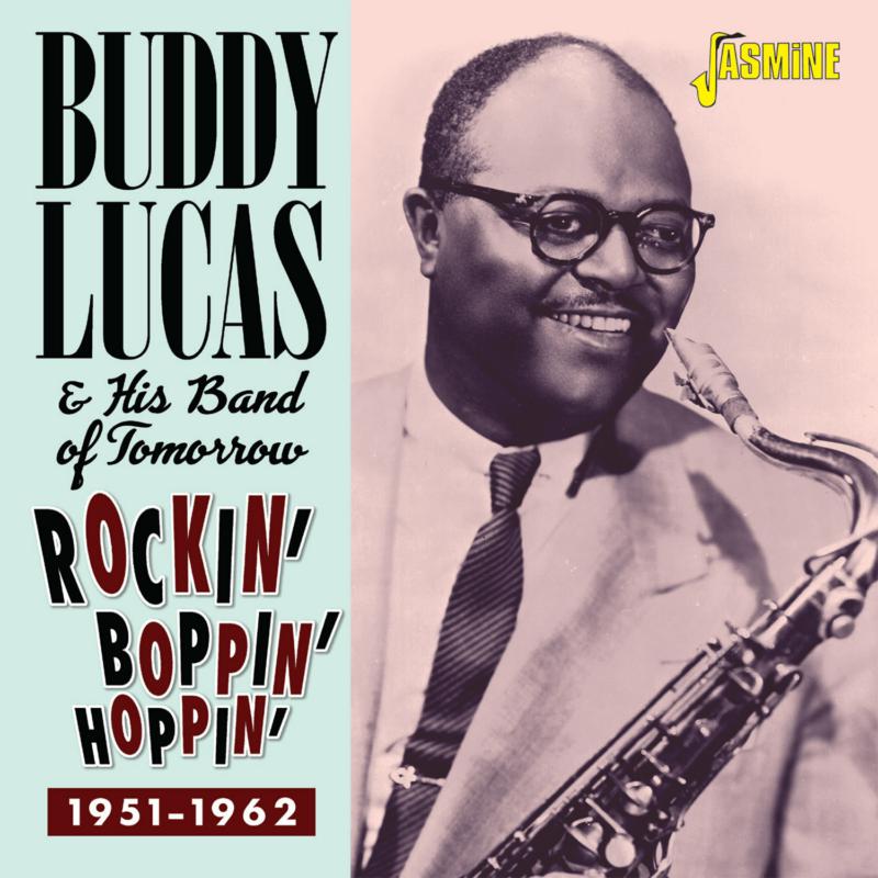 Buddy Lucas & His Band of Tomorrow: Rockin', Boppin' & Hoppin' 1951-1962