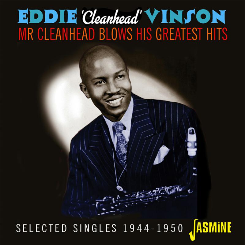 Eddie 'Cleanhead' Vinson: Mr Cleanhead Blows His Greatest Hits - Selected Singles 1944-1950