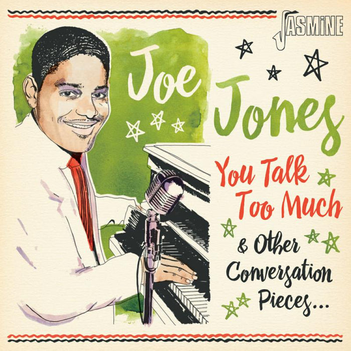 Joe Jones: You Talk Too Much And Other Conversation Pieces