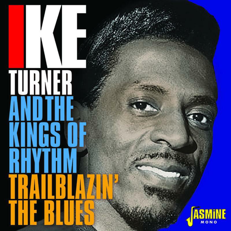 Ike Turner & The Kings Of Rhythm: Trailblazin' The Blues 1951-1957
