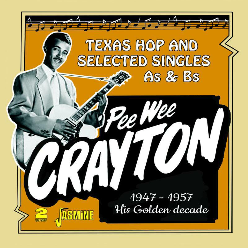 Pee Wee Crayton: Pee Wee Crayton's Golden Decade - Texas Hop and Selected Singles A's & B's 1947-1957 (2CD)