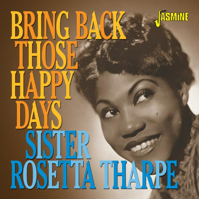 Sister Rosetta Tharpe: Bring Back Those Happy Days - Greatest Hits and Selected Recordings