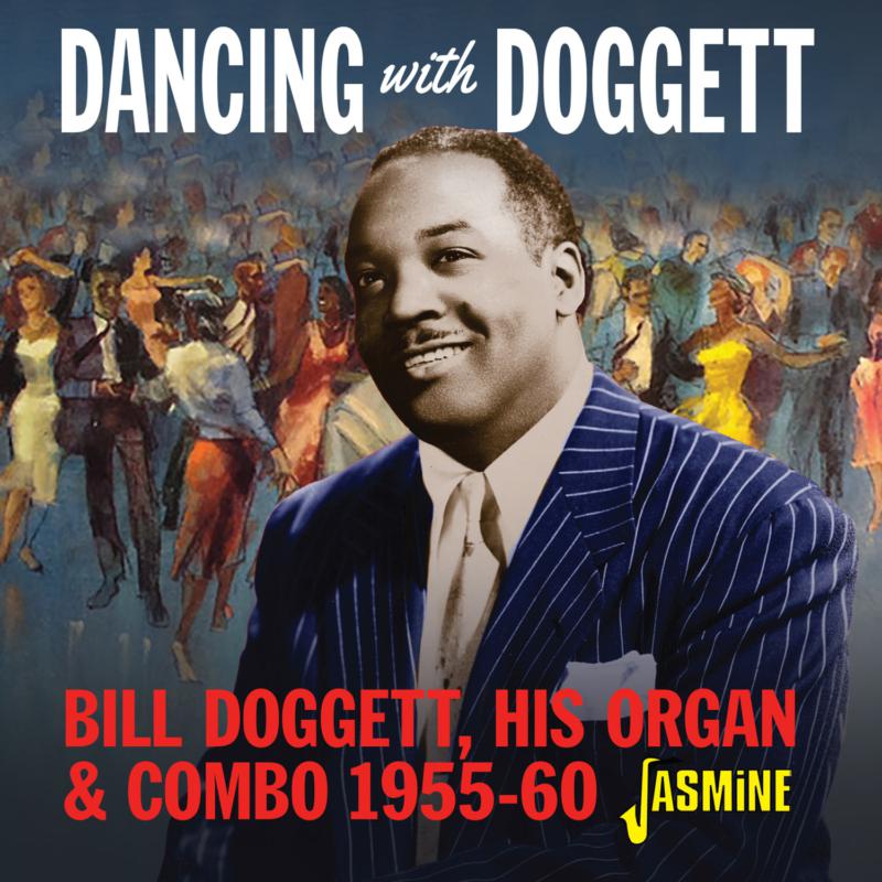 Bill Doggett: Dancing with Bill Doggett, His Organ & Combo1955-1960