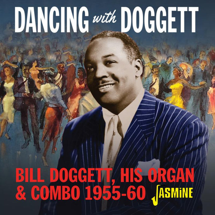Bill Doggett: Dancing with Bill Doggett, His Organ & Combo1955-1960