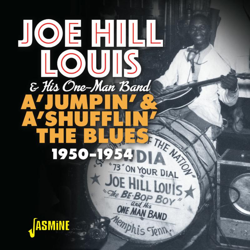 Joe Hill Louis & His One Man Band: A'Jumpin' & A'Shufflin' The Blues 1950-1954