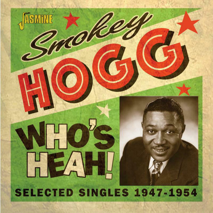Smokey Hogg: Who's Heah! Selected Singles 1947-1954