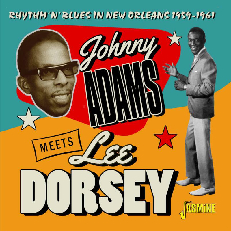 Johnny Adams & Lee Dorsey: Rhythm 'N' Blues in New Orleans 1959-1961