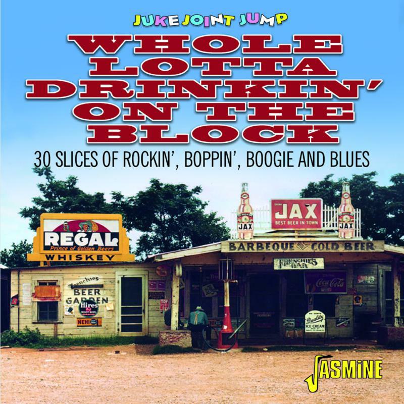 Various Artists: Juke Joint Jump - Whole Lotta Drinkin' on the Block - 30 Slices of Rockin', Boppin', Boogie and Blues