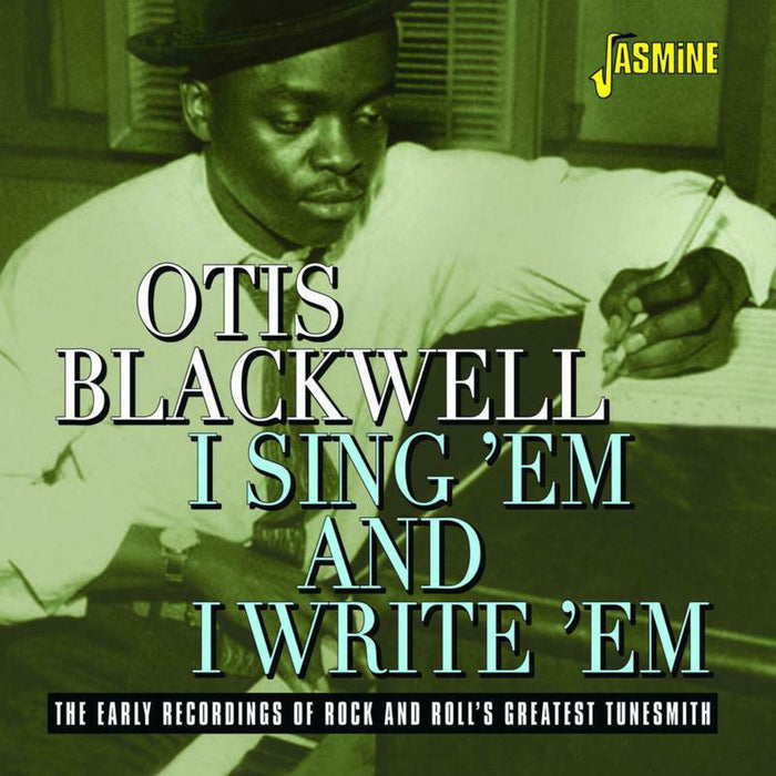 Otis Blackwell: I Sing 'em And I Write 'em - The Early Recordings of Rock and Roll's Greatest Tunesmith
