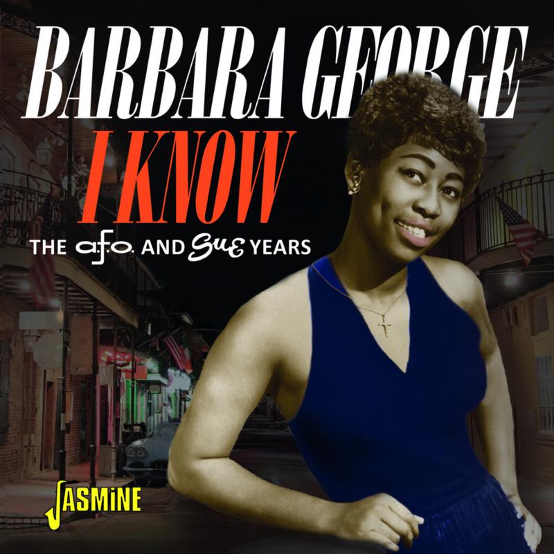 Barbara George: I Know - The A.F.O. & Sue Years