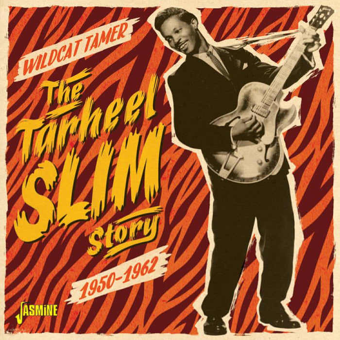 Tarheel Slim: Wildcat Tamer - The Tarheel Slim Story 1950-1962