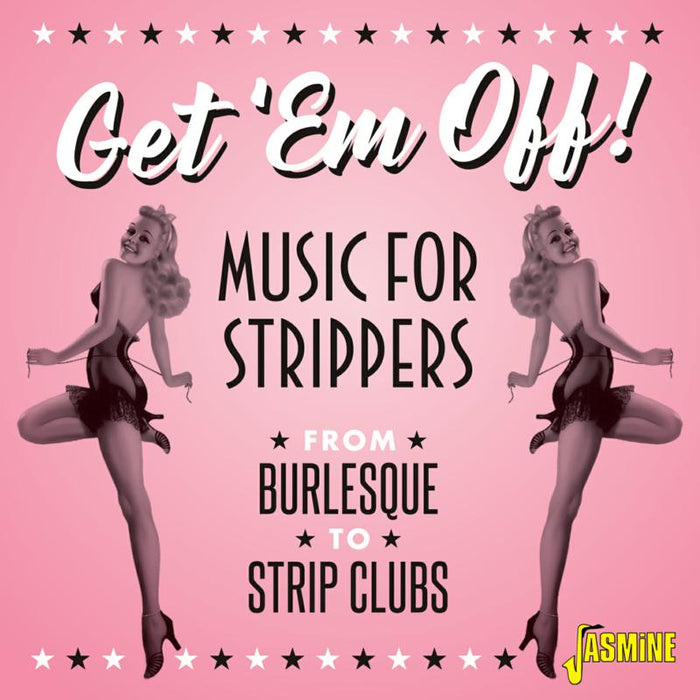 Various Artists: Get 'em Off! - Music for Strippers - From Burlesque to Strip Clubs