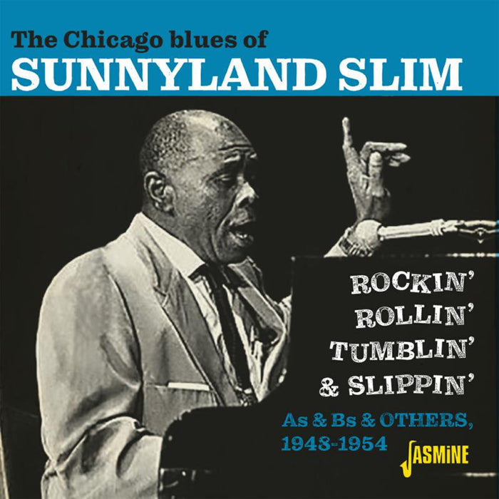 Sunnyland Slim: The Chicago Blues of Sunnyland Slim - Rockin', Rollin', Tumblin' & Slippin'