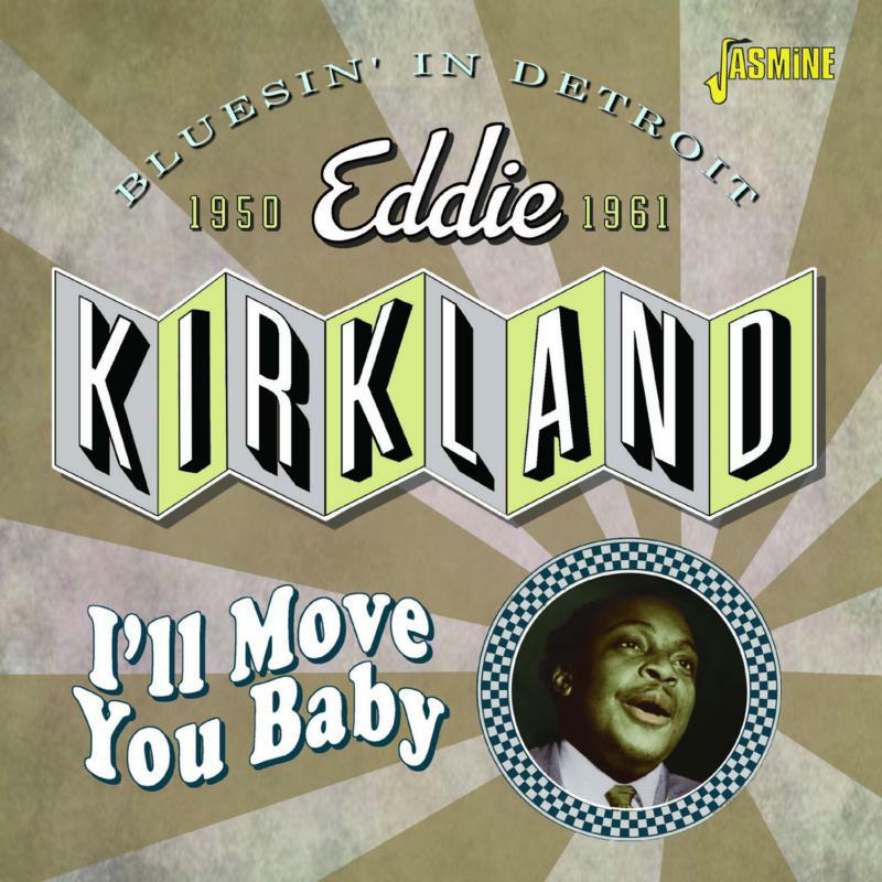 Eddie Kirkland: I'll Move You Baby Bluesin' In Detroit, 1950-1961