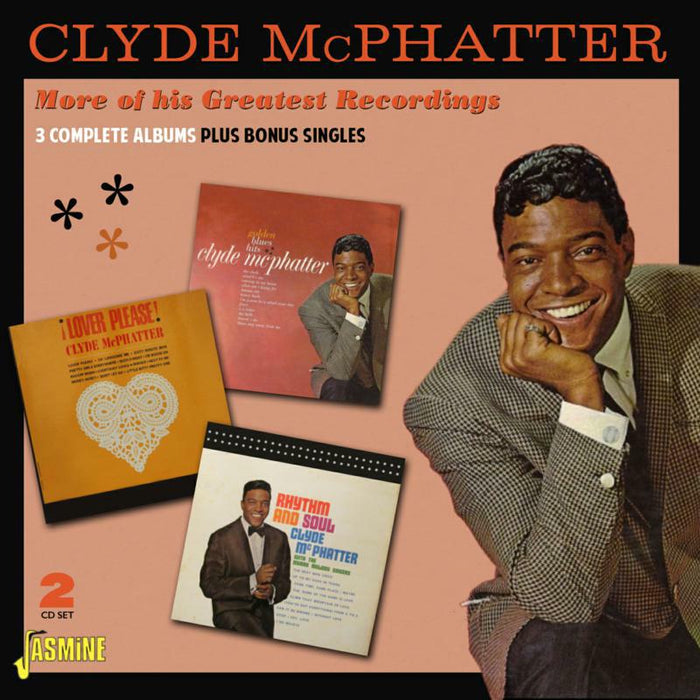 Clyde McPhatter: More Of His Greatest Recordings - 3 Complete Albums Plus Bonus Singles