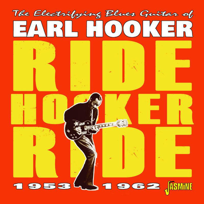 Earl Hooker: The Electrifying Blues Guitar Of Earl Hooker - Ride Hooker Ride 1953-1962