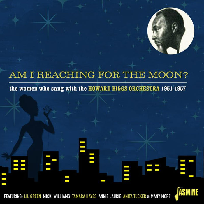 Howard Biggs: Am I Reaching For The Moon? The Women Who Sang with the Howard Biggs Orchestra 1951-1957